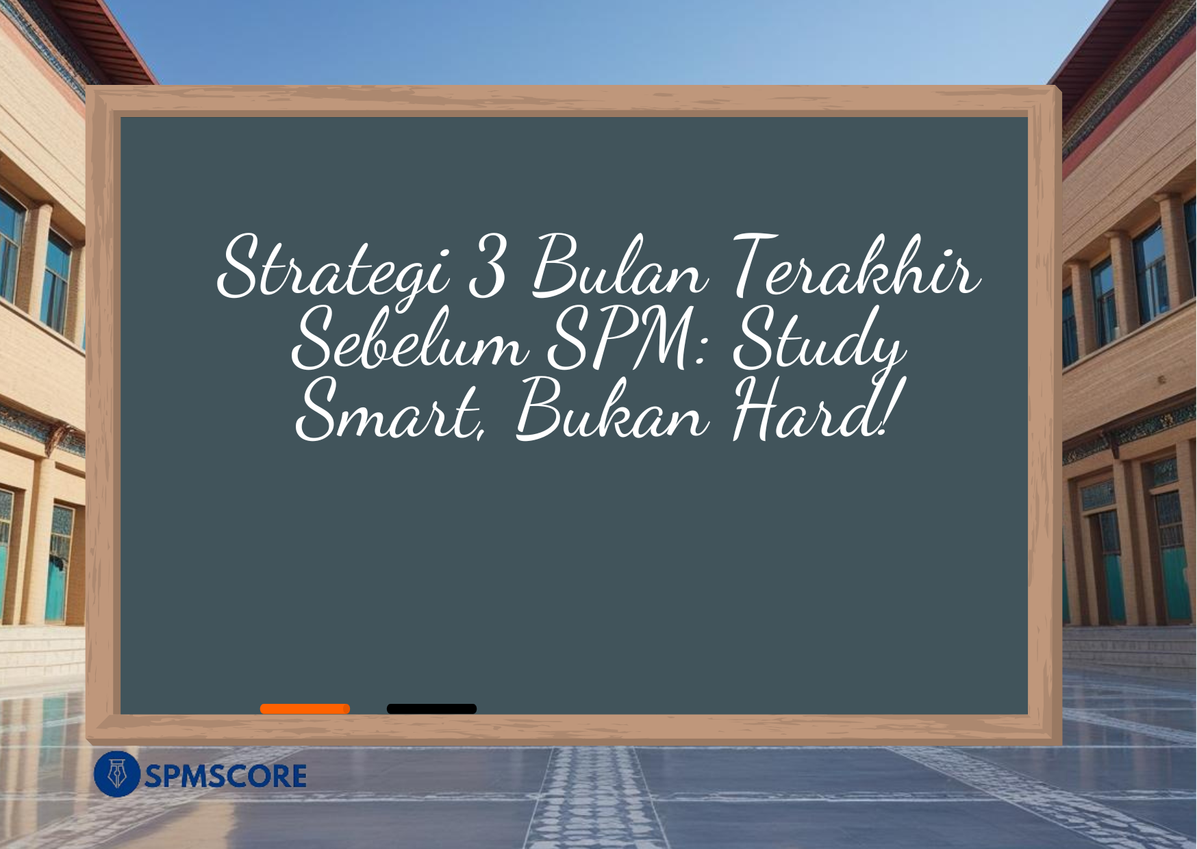 Strategi 3 Bulan Terakhir Sebelum SPM: Study Smart, Bukan Hard!