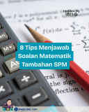 8 Tips Menjawab Soalan Matematik Tambahan
